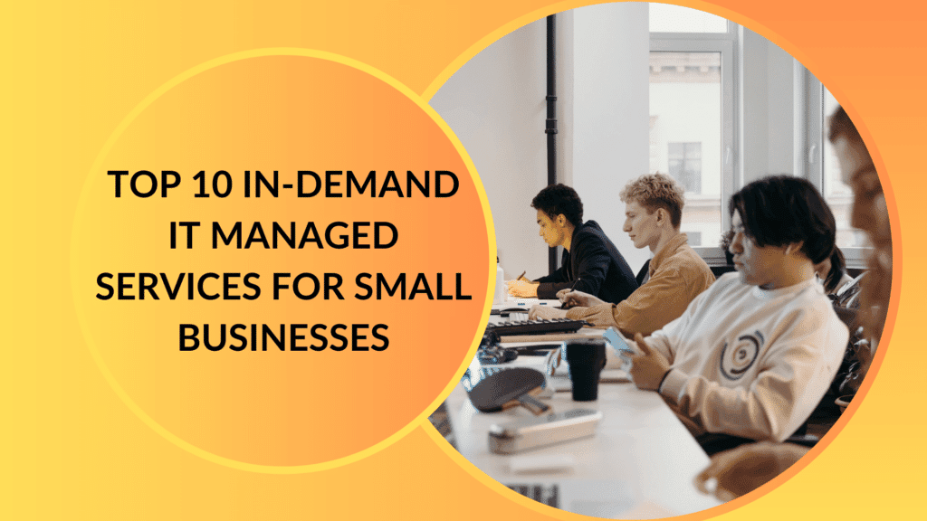 Top 10 In-Demand Managed IT Services for Small Businesses 14 1