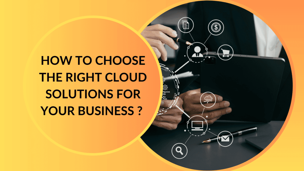 How to Choose the Right Cloud Solutions for Your Business 8 How to Choose the Right Cloud Solutions for Your Business