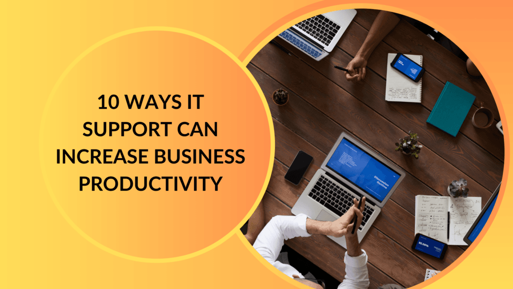 10 Ways IT Support Can Increase Business Productivity 6 10 Ways IT Support Can Increase Business Productivity