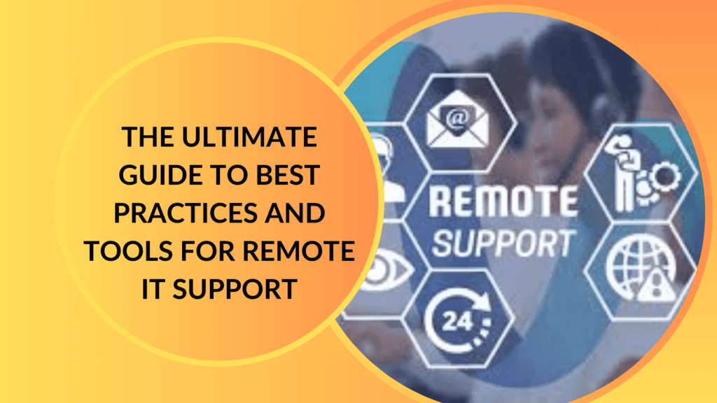 The Ultimate Guide to Best Practices and Tools for Remote IT Support